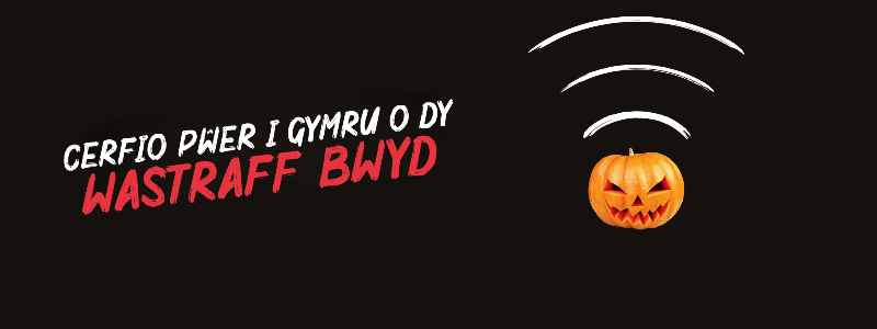 Black background with a pumpkin to the right that has white doodled waves coming out of the top. To the left is bold white and red text: "CERFIO PWER I GYMRU O DY WASTRAFF BWYD" Below smaller bold white text: "Mae ailgylchu croen 1 bwmpen yn creu digon o ynni i bweru dy gartref am awr!" At the bottom is the white Wales Recycles logo and swoosh with a green Climate Action Wales logo next to it.